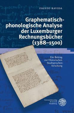 Graphematisch-phonologische Analyse der Luxemburger Rechnungsbücher (1388-1500) von Ravida,  Fausto