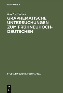 Graphematische Untersuchungen zum Frühneuhochdeutschen von Piirainen,  Ilpo T.