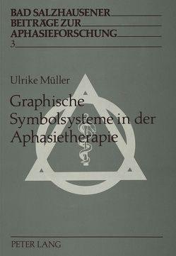 Graphische Symbolsysteme in der Aphasietherapie von de Langen-Müller,  Ulrike
