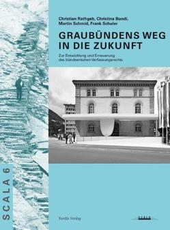 Graubündens Weg in die Zukunft von Bundi,  Christina, Rathgeb,  Christian, Schmid,  Martin, Schuler,  Frank