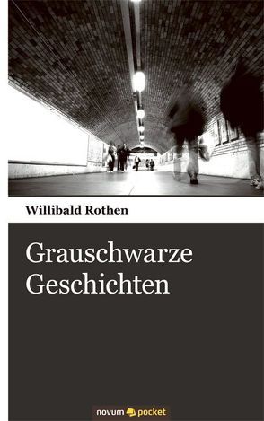 Grauschwarze Geschichten von Rothen,  Willibald