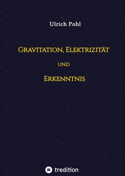 Gravitation, Elektrizität und Erkenntnis von Pohl,  Ulrich