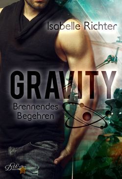 Gravity: Brennendes Begehren von Richter,  Isabelle