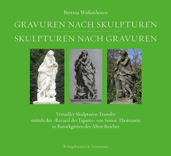 Gravuren nach Skulpturen – Skulpturen nach Gravuren von Waßenhoven,  Bettina