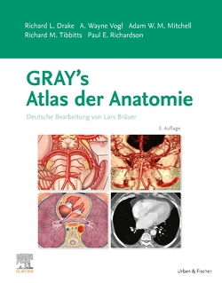 Gray’s Atlas der Anatomie von Bräuer,  Lars, Drake,  Richard L., Mitchell,  Adam W.M., Vogl,  Wayne A.