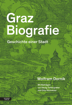 Graz Biografie von Dornik,  Wolfram, Hochreiter,  Otto, Tiefengraber,  Georg