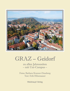 GRAZ – Geidorf zu allen Jahreszeiten von Hilzensauer,  Erik, Kramer-Drauberg,  Barbara