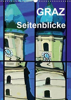 Graz Seitenblicke (Wandkalender 2019 DIN A3 hoch) von Sock,  Reinhard
