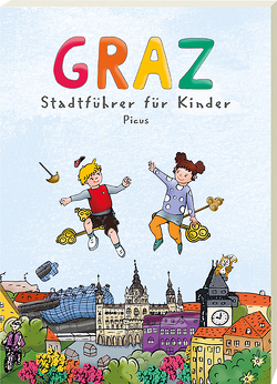 Graz. Stadtführer für Kinder von Frühwirth,  Clara, Kastner,  Claudia