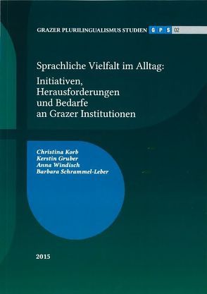 Grazer Plurilingualismus Studien 02 von Gruber,  Kerstin, Korb,  Christina, Schrammel-Leber,  Barbara, Windisch,  Anna