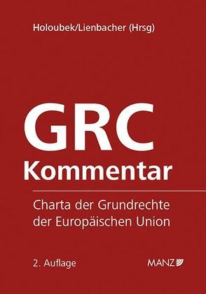 GRC Kommentar Charta der Grundrechte der Europäischen Union von Holoubek,  Michael, Lienbacher,  Georg