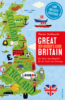 Great Britain. Der Insider’s Guide – Der kleine Sprachbegleiter für die Couch und unterwegs von Shuttleworth,  Malcolm