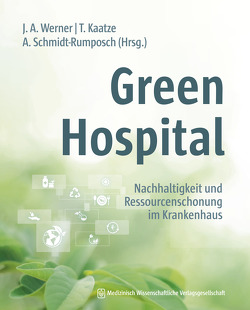 Green Hospital von Kaatze,  Thorsten, Schmidt-Rumposch,  Andrea, Werner,  Jochen A.