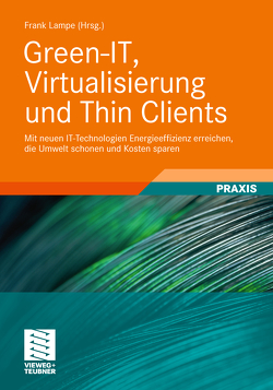 Green-IT, Virtualisierung und Thin Clients von Lampe,  Frank