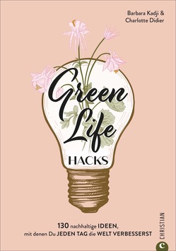 Green Life Hacks von Didier,  Charlotte, Genning,  Annika, Kadji,  Barbara