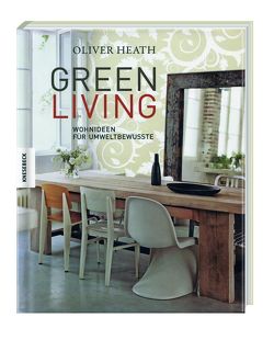 GREEN LIVING – Wohnideen für Umweltbewusste von Heath,  Oliver