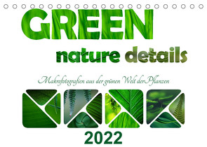 green nature details – Makrofotografien aus der grünen Welt der Pflanzen (Tischkalender 2022 DIN A5 quer) von d'Angelo - soulimages,  Kirsten