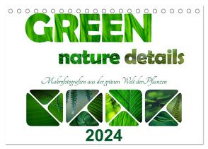 green nature details – Makrofotografien aus der grünen Welt der Pflanzen (Tischkalender 2024 DIN A5 quer), CALVENDO Monatskalender von d'Angelo - soulimages,  Kirsten