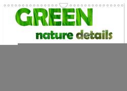 green nature details – Makrofotografien aus der grünen Welt der Pflanzen (Wandkalender 2024 DIN A4 quer), CALVENDO Monatskalender von d'Angelo - soulimages,  Kirsten