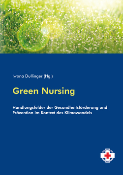 Green Nursing von Dullinger,  Iwona