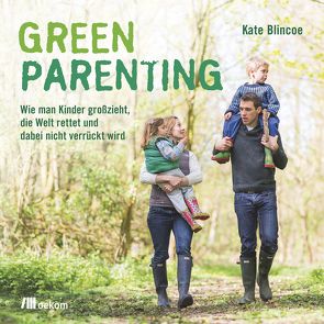 Green Parenting von Blincoe,  Kate