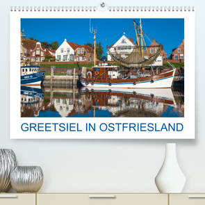 Greetsiel in Ostfriesland (Premium, hochwertiger DIN A2 Wandkalender 2022, Kunstdruck in Hochglanz) von Scherf,  Dietmar