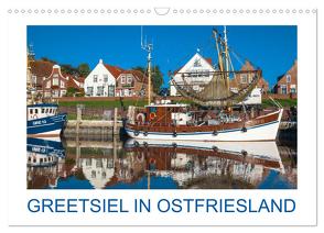 Greetsiel in Ostfriesland (Wandkalender 2024 DIN A3 quer), CALVENDO Monatskalender von Scherf,  Dietmar