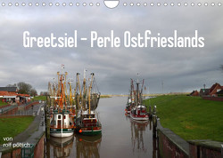 Greetsiel – Perle Ostfrieslands (Wandkalender 2022 DIN A4 quer) von Poetsch,  Rolf