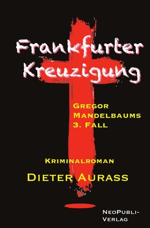 Gregor Mandelbaum / Frankfurter Kreuzigung von Aurass,  Dieter