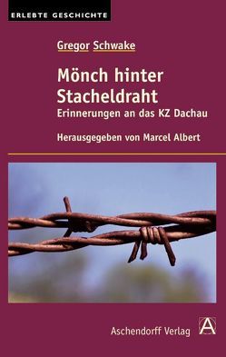 Gregor Schwake: Mönch hinter Stacheldraht von Albert,  Marcel