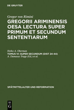 Gregor von Rimini: Gregorii Ariminensis OESA Lectura super Primum et Secundum Sententiarum / Super Secundum (Dist 24-44) von Marcolino,  Venicio, Oberman,  Heiko A., Trapp,  A. Damasus