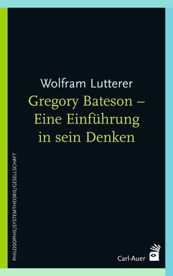 Gregory Bateson – Eine Einführung in sein Denken von Lutterer,  Wolfram