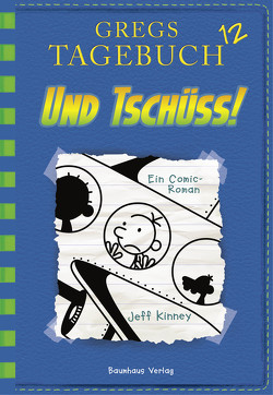 Gregs Tagebuch 12 – Und tschüss! von Kinney,  Jeff, Schmidt,  Dietmar