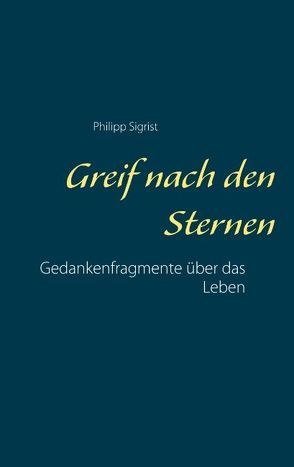 Greif nach den Sternen von Sigrist,  Philipp