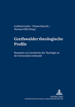Greifswalder theologische Profile von Beyrich,  Tilman, Garbe,  Irmfried, Willi,  Thomas
