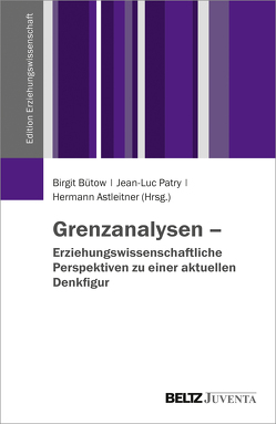 Grenzanalysen – Erziehungswissenschaftliche Perspektiven zu einer aktuellen Denkfigur von Astleitner,  Hermann, Bütow,  Birgit, Patry,  Jean-Luc