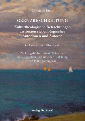 GRENZBESCHREITUNG. Kulturtheologische Betrachtungen zu Texten siebenbürgischer Autorinnen und Autoren von Klein,  Christoph, Tschuggnall,  Peter
