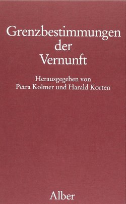 Grenzbestimmungen der Vernunft von Kolmer,  Petra, Korten,  Harald