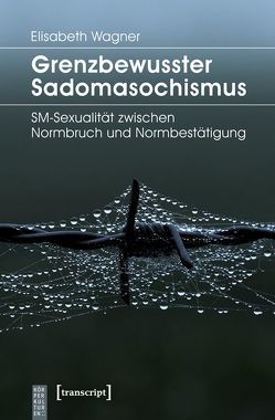Grenzbewusster Sadomasochismus von Wagner,  Elisabeth