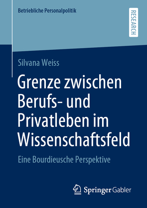 Grenze zwischen Berufs- und Privatleben im Wissenschaftsfeld von Weiss,  Silvana