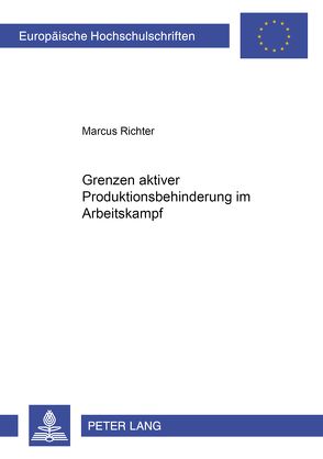 Grenzen aktiver Produktionsbehinderung im Arbeitskampf von Richter,  Marcus