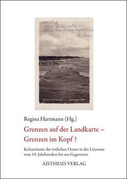 Grenzen auf der Landkarte – Grenzen im Kopf? von Bednarska-Kociolek,  Joanna, Borzyszkowska-Szewczyk,  Miloslawa, Breysach,  Barbara, Cepl-Kaufmann,  Gertrude, Düring,  Michael, Gajdis,  Anna, Hartmann,  Regina, Hendryk,  Ewa, Joachimsthaler,  Jürgen, Kaminska,  Ewelina, Kessler,  Stephan, Krause,  Stephan, Ossowski,  Miroslaw, Preuss,  Werner H, Sosnicka,  Dorota