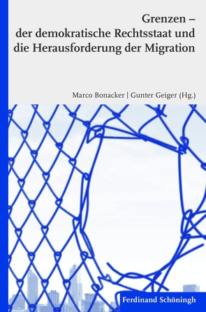 Grenzen – der demokratische Rechtsstaat und die Herausforderung der Migration von Bonacker,  Marco, Geiger,  Gunter