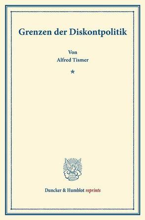 Grenzen der Diskontpolitik. von Tismer,  Alfred