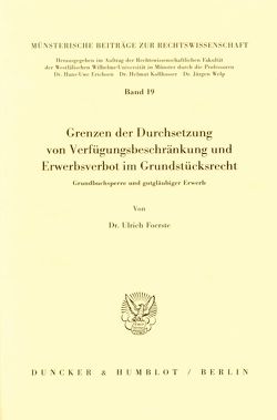 Grenzen der Durchsetzung von Verfügungsbeschränkung und Erwerbsverbot im Grundstücksrecht. von Foerste,  Ulrich