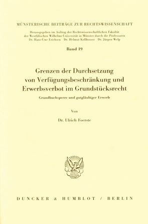 Grenzen der Durchsetzung von Verfügungsbeschränkung und Erwerbsverbot im Grundstücksrecht. von Foerste,  Ulrich