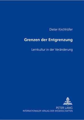 Grenzen der Entgrenzung von Kirchhöfer,  Dieter