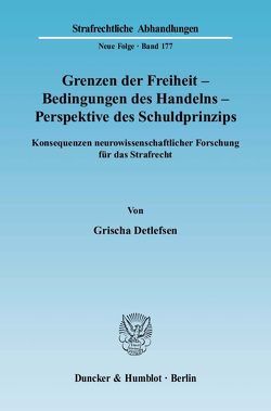 Grenzen der Freiheit – Bedingungen des Handelns – Perspektive des Schuldprinzips. von Detlefsen,  Grischa