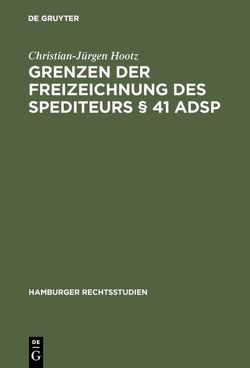 Grenzen der Freizeichnung des Spediteurs § 41 ADSp von Hootz,  Christian-Jürgen