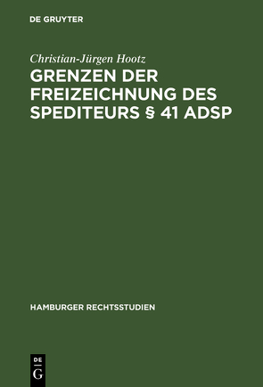 Grenzen der Freizeichnung des Spediteurs § 41 ADSp von Hootz,  Christian-Jürgen